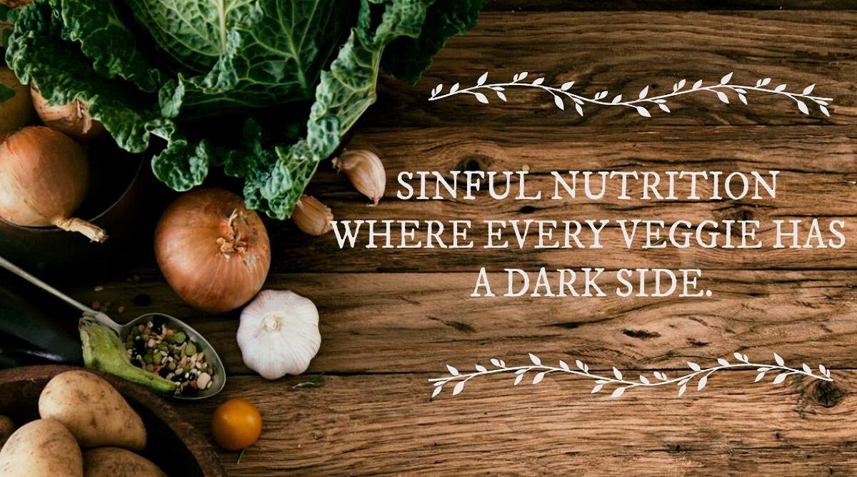 Sinful Nutrition Where Every Veggie has a Dark Side