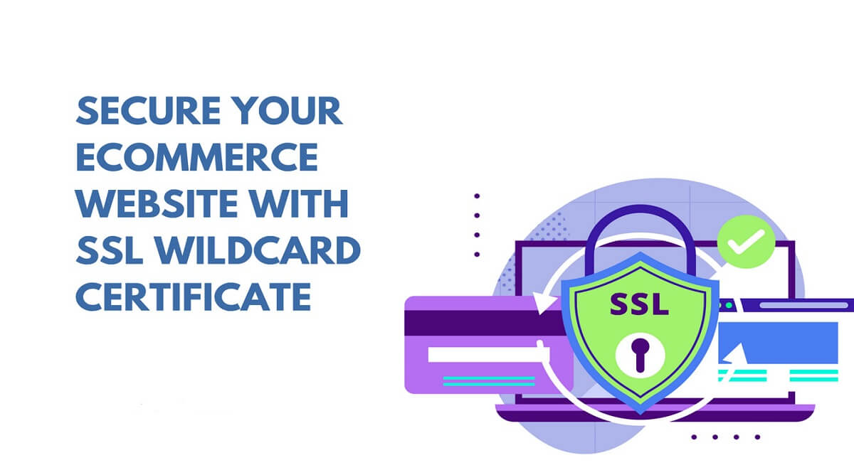 Securing Your E-commerce Site with an SSL Wildcard Certificate